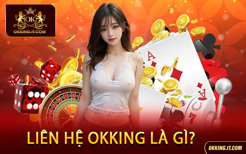 Liên hệ Okking là gì?