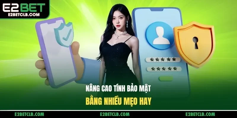 Nâng cao tính bảo mật bằng nhiều mẹo hay